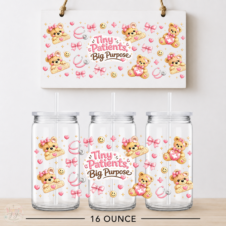 Tiny Patients Big Purpose Teddy Bear UV DTF Cup Wrap | Pediatric 16 oz Cup