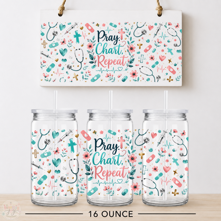 Pray Chart Repeat Nurse UV DTF Cup Wrap | 16 oz Glass Can or Finished Cup