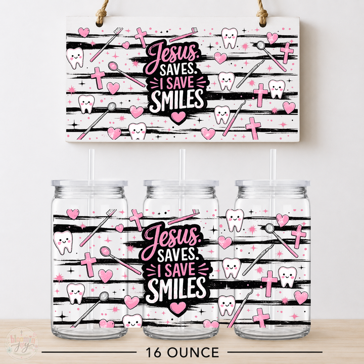 Jesus Saves I Save Smiles Pink UV DTF Cup Wrap | Christian Dental 16 oz Cup
