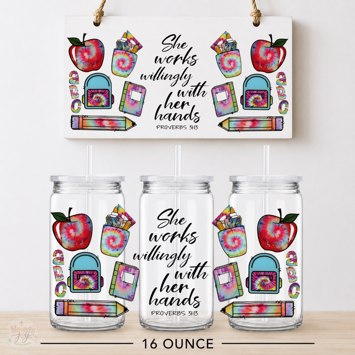 She Works Willingly With Her Hands Teacher UV DTF Cup Wrap | Proverbs 31:13 | 16 oz