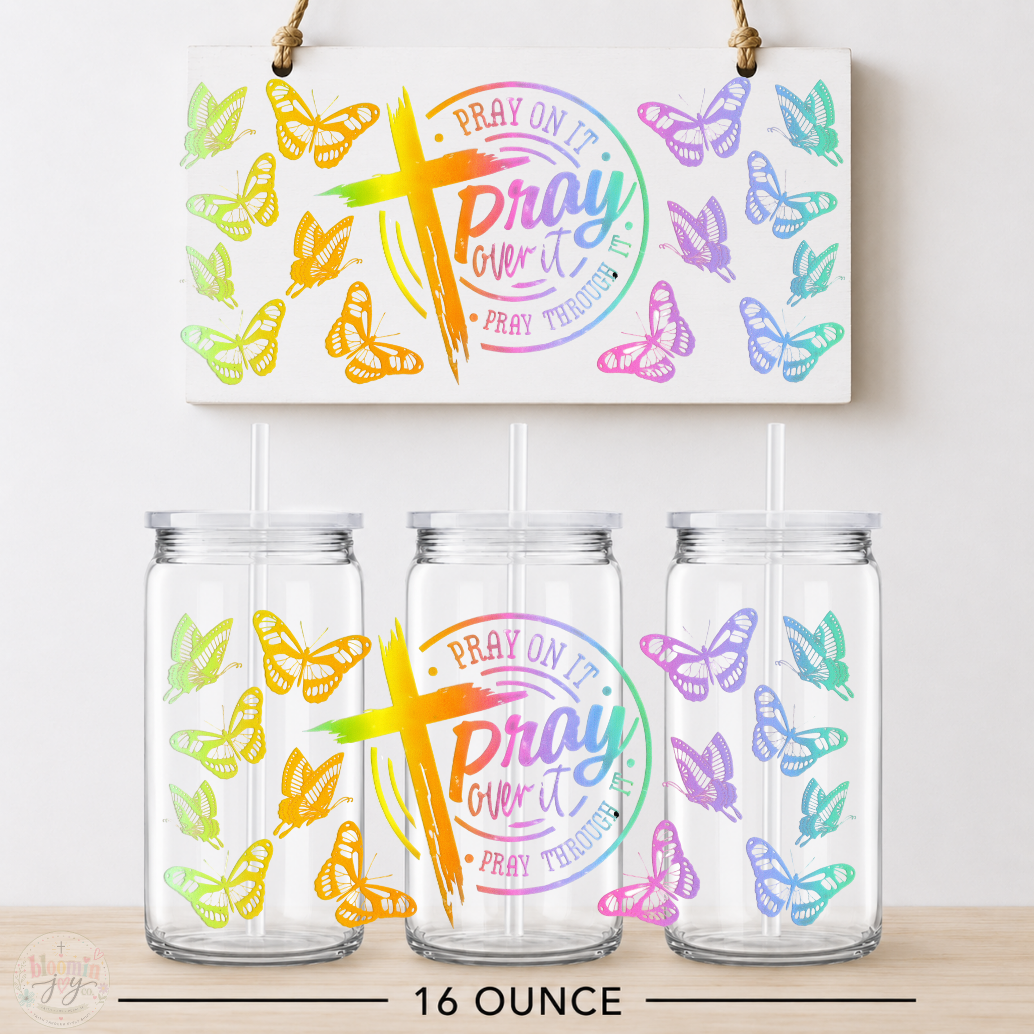 Pray On It, Pray Over It, Pray Through It Christian UV DTF wrap displayed on 16 oz acrylic cup