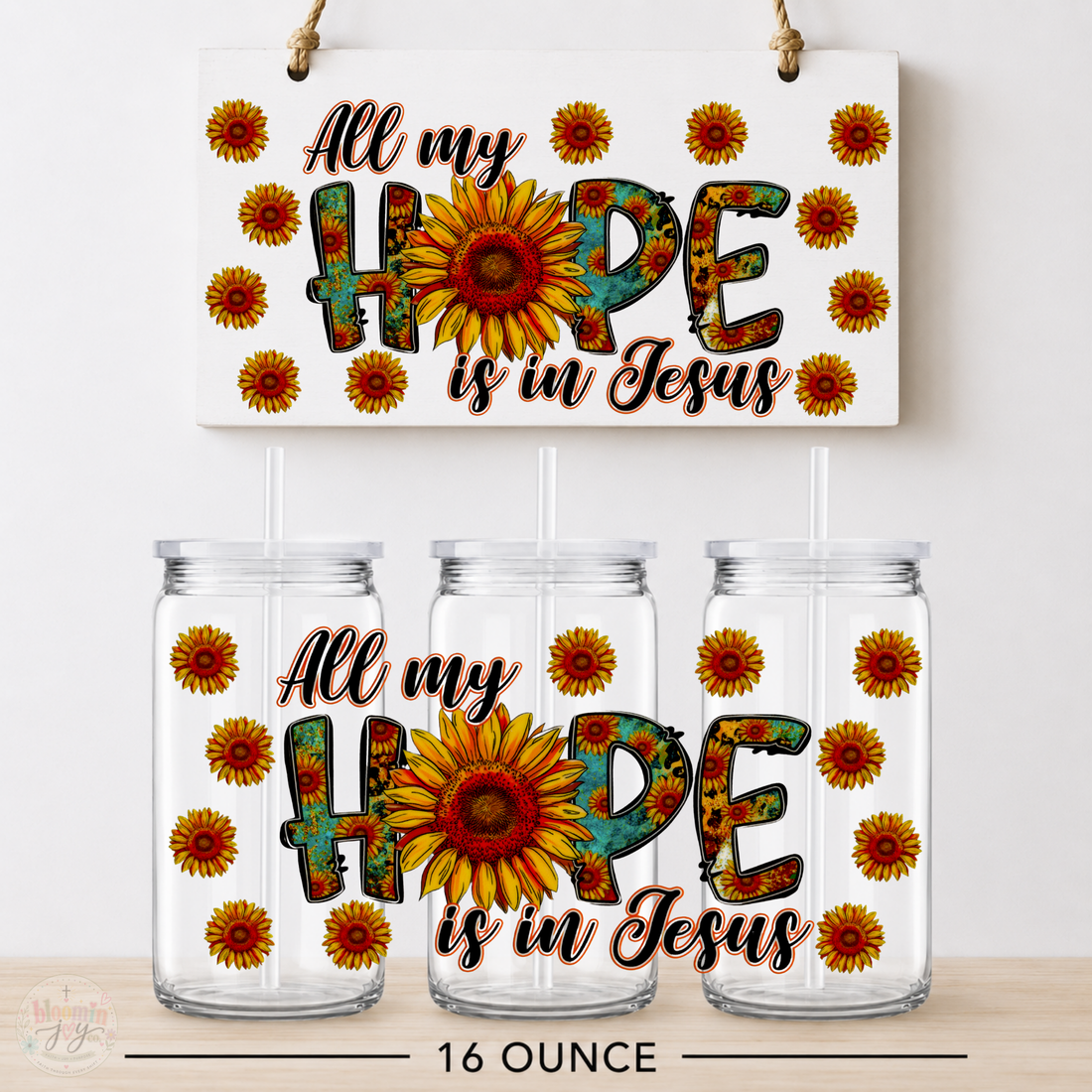 All My Hope Is in Jesus Sunflower UV DTF Cup Wrap | Christian Gift | 16 oz