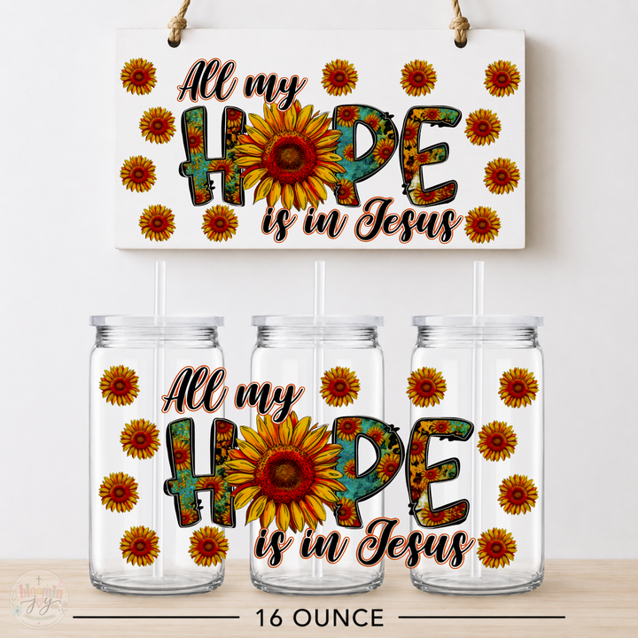 All My Hope Is in Jesus Sunflower UV DTF Cup Wrap | Christian Gift | 16 oz