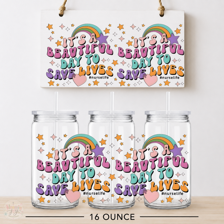 Beautiful Day to Save Lives Nurse UV DTF Cup Wrap | 16 oz