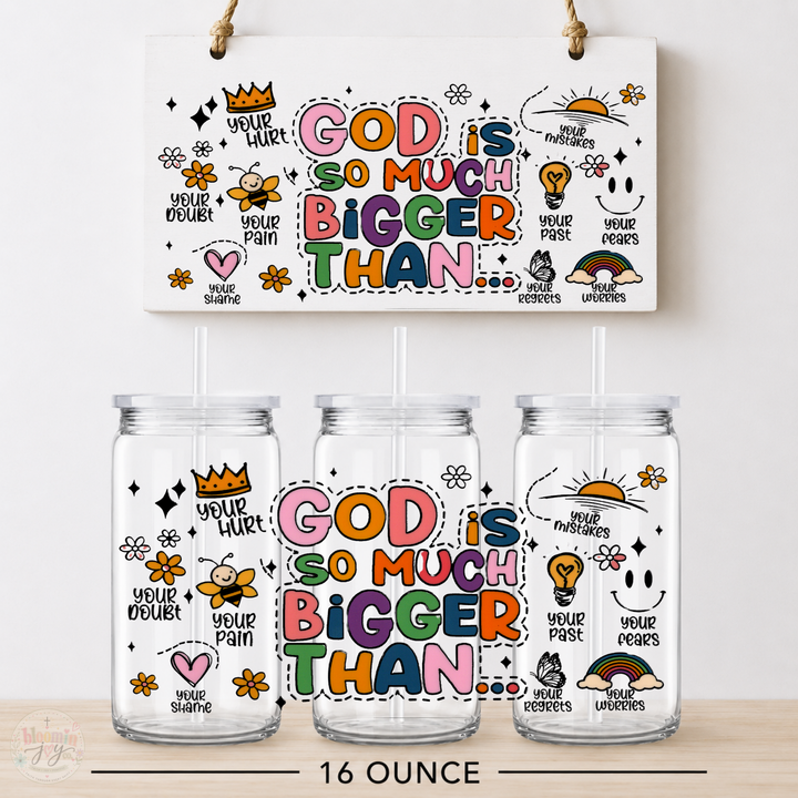 God Is So Much Bigger Than UV DTF Cup Wrap | Christian Encouragement Gift | 16 oz