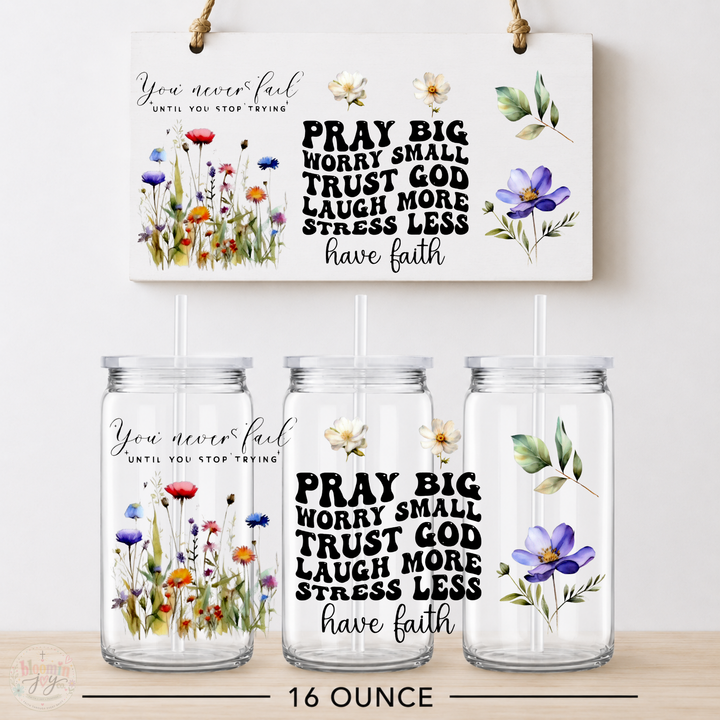 Pray Big Worry Small Trust God UV DTF Cup Wrap | Christian Wildflower Gift | 16 oz