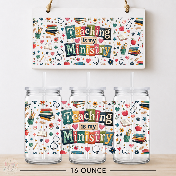 Teaching Is My Ministry UV DTF Cup Wrap | Christian Teacher Gift | 16 oz