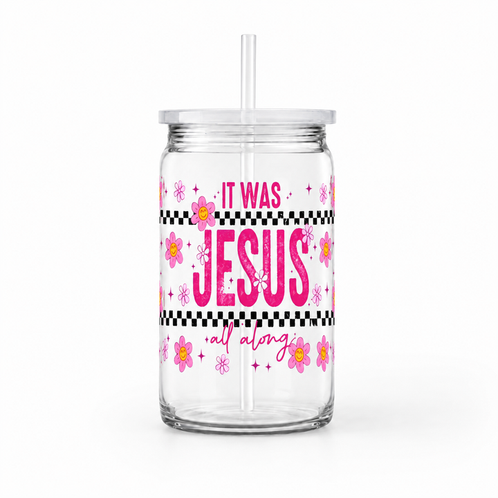 It Was Jesus All Along UV DTF Cup Wrap | Christian Faith 16 oz Cup